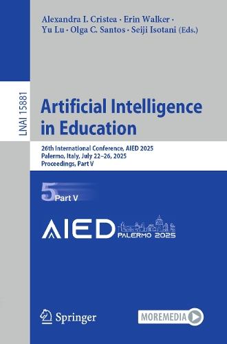 Artificial Intelligence in Education: 26th International Conference, AIED 2025, Palermo, Italy, July 22–26, 2025, Proceedings, Part V  by Alexandra I. Cristea at Abbey's Bookshop, 