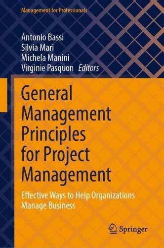 General Management Principles for Project Management: Effective Ways to Help Organizations Manage Business