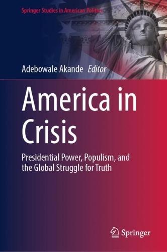 America in Crisis: Presidential Power, Populism, and the Global Struggle for Truth