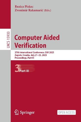 Computer Aided Verification: 37th International Conference, CAV 2025, Zagreb, Croatia, July 23-25, 2025, Proceedings, Part III  by Ruzica Piskac at Abbey's Bookshop, 