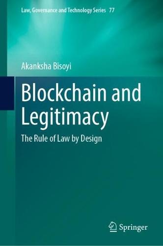 Blockchain and Legitimacy: The Rule of Law by Design  by Akanksha Bisoyi at Abbey's Bookshop, 