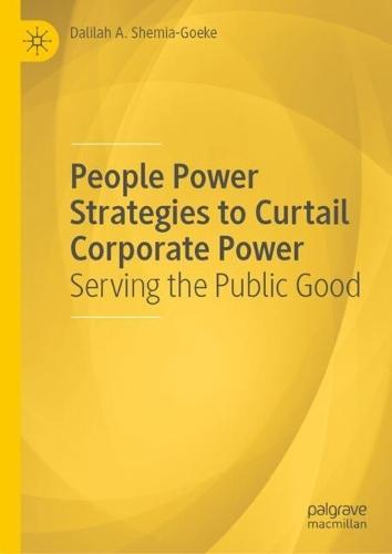 People Power Strategies to Curtail Corporate Power: Serving the Public Good  by Dalilah A. Shemia-Goeke at Abbey's Bookshop, 