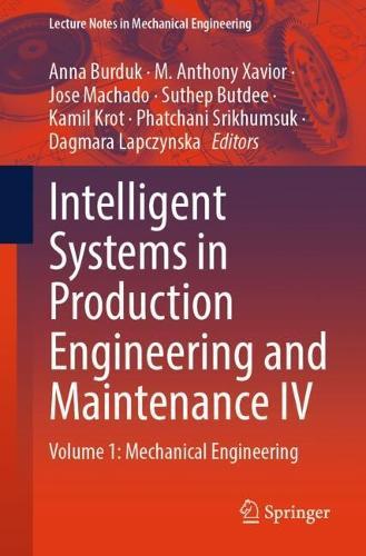 Intelligent Systems in Production Engineering and Maintenance IV: Volume 1: Mechanical Engineering  by Anna Burduk at Abbey's Bookshop, 