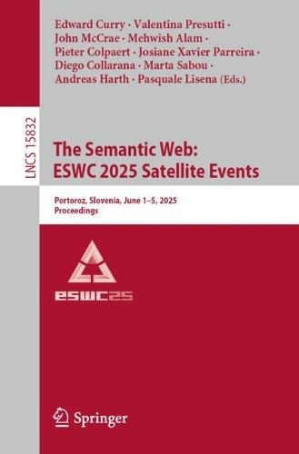 The Semantic Web: ESWC 2025 Satellite Events: Portoroz, Slovenia, June 1–5, 2025, Proceedings  by Edward Curry at Abbey's Bookshop, 