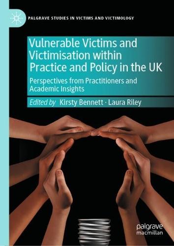 Vulnerable Victims and Victimisation within Practice and Policy in the UK: Perspectives from Practitioners and Academic Insights