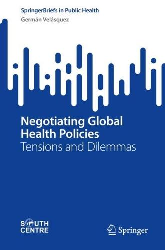 Negotiating Global Health Policies: Tensions and Dilemmas  by Germán Velásquez at Abbey's Bookshop, 