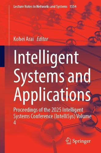 Intelligent Systems and Applications: Proceedings of the 2025 Intelligent Systems Conference (IntelliSys) Volume 4  by Kohei Arai at Abbey's Bookshop, 