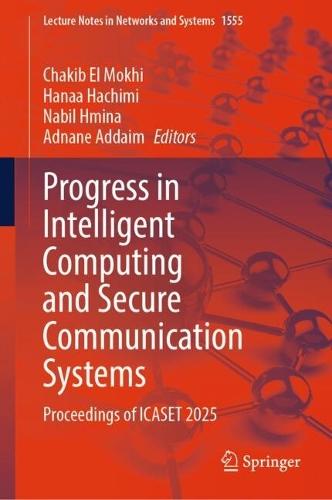 Progress in Intelligent Computing and Secure Communication Systems: Proceedings of ICASET 2025  by Chakib El Mokhi at Abbey's Bookshop, 