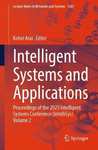Intelligent Systems and Applications: Proceedings of the 2025 Intelligent Systems Conference (IntelliSys) Volume 2  by Kohei Arai at Abbey's Bookshop, 