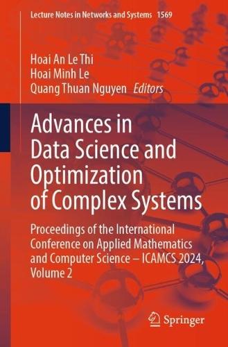 Advances in Data Science and Optimization of Complex Systems: Proceedings of the International Conference on Applied Mathematics and Computer Science – ICAMCS 2024, Volume 2  by Hoai An Le Thi at Abbey's Bookshop, 