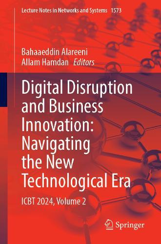 Digital Disruption and Business Innovation: Navigating the New Technological Era: ICBT 2024, Volume 2  by Bahaaeddin Alareeni at Abbey's Bookshop, 