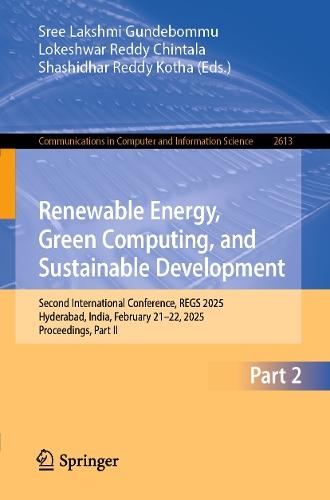 Renewable Energy, Green Computing, and Sustainable Development: Second International Conference, REGS 2025, Hyderabad, India, February 21–22, 2025, Proceedings, Part II  by Sree Lakshmi Gundebommu at Abbey's Bookshop, 