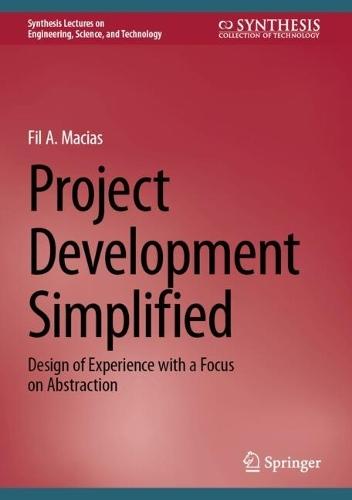 Project Development Simplified: Design of Experience with a Focus on Abstraction  by Fil A. Macias at Abbey's Bookshop, 