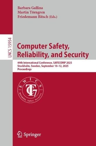 Computer Safety, Reliability, and Security: 44th International Conference, SAFECOMP 2025, Stockholm, Sweden, September 10–12, 2025, Proceedings  by Barbara Gallina at Abbey's Bookshop, 