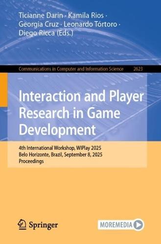 Interaction and Player Research in Game Development: 4th International Workshop, WIPlay 2025, Belo Horizonte, Brazil, September 8, 2025, Proceedings  by Ticianne Darin at Abbey's Bookshop, 