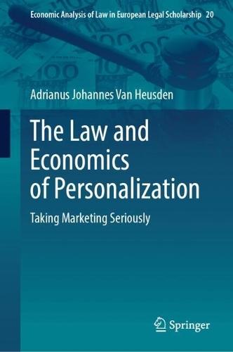 The Law and Economics of Personalization: Taking Marketing Seriously  by Adrianus Johannes Van Heusden at Abbey's Bookshop, 