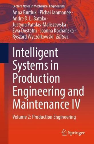 Intelligent Systems in Production Engineering and Maintenance IV: Volume 2: Production Engineering  by Anna Burduk at Abbey's Bookshop, 
