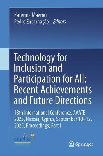 Technology for Inclusion and Participation for All: Recent Achievements and Future Directions: 18th International Conference, AAATE 2025, Nicosia, Cyprus, September 10-12, 2025, Proceedings, Part I  by Katerina Mavrou at Abbey's Bookshop, 