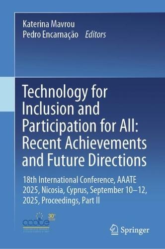 Technology for Inclusion and Participation for All: Recent Achievements and Future Directions: 18th International Conference, AAATE 2025, Nicosia, Cyprus, September 10-12, 2025, Proceedings, Part II  by Katerina Mavrou at Abbey's Bookshop, 