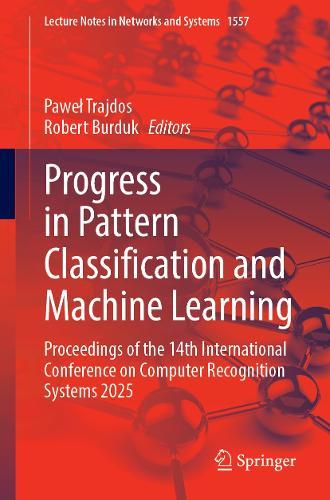 Progress in Pattern Classification and Machine Learning: Proceedings of the 14th International Conference on Computer Recognition Systems 2025  by Paweł Trajdos at Abbey's Bookshop, 