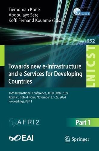 Towards New e-Infrastructure and e-Services for Developing Countries: 16th International Conference, AFRICOMM 2024, Abidjan, Côte d’Ivoire, November 27–29, 2024, Proceedings, Part I