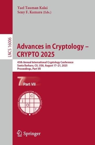Advances in Cryptology – CRYPTO 2025: 45th Annual International Cryptology Conference, Santa Barbara, CA, USA, August 17–21, 2025, Proceedings, Part VII  by Yael Tauman Kalai at Abbey's Bookshop, 