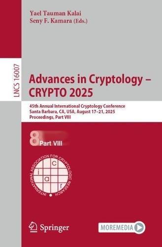 Advances in Cryptology – CRYPTO 2025: 45th Annual International Cryptology Conference, Santa Barbara, CA, USA, August 17–21, 2025, Proceedings, Part VIII  by Yael Tauman Kalai at Abbey's Bookshop, 