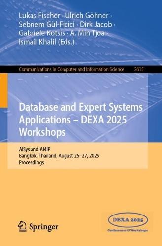 Database and Expert Systems Applications - DEXA 2025 Workshops: AISys and AI4IP, Bangkok, Thailand, August 25–27, 2025, Proceedings  by Lukas Fischer at Abbey's Bookshop, 