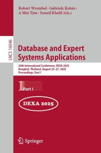 Database and Expert Systems Applications: 36th International Conference, DEXA 2025, Bangkok, Thailand, August 25–27, 2025, Proceedings, Part I  by Robert Wrembel at Abbey's Bookshop, 