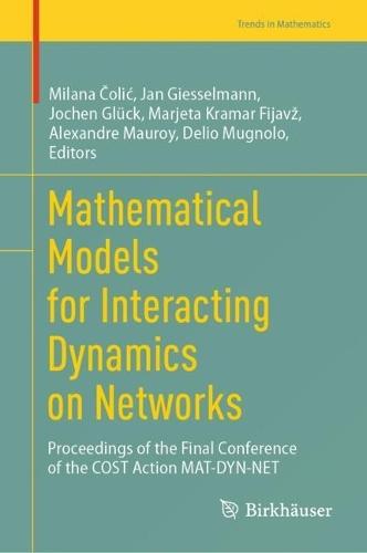 Mathematical Models for Interacting Dynamics on Networks: Proceedings of the Final Conference of the COST Action MAT-DYN-NET