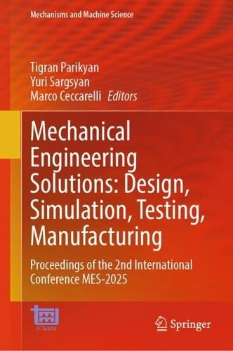Mechanical Engineering Solutions: Design, Simulation, Testing, Manufacturing: Proceedings of the 2nd International Conference MES-2025  by Tigran Parikyan at Abbey's Bookshop, 