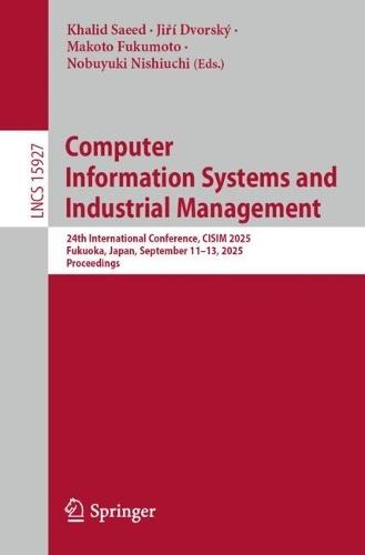 Computer Information Systems and Industrial Management: 24th International Conference, CISIM 2025, Fukuoka, Japan, September 11–13, 2025, Proceedings  by Khalid Saeed at Abbey's Bookshop, 