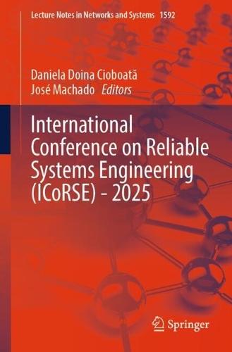 International Conference on Reliable Systems Engineering (ICoRSE) - 2025  by Daniela Doina Cioboată at Abbey's Bookshop, 