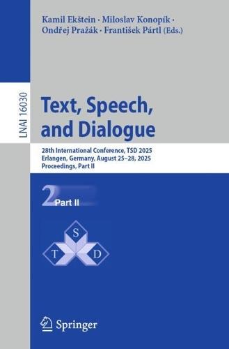Text, Speech, and Dialogue: 28th International Conference, TSD 2025, Erlangen, Germany, August 25–28, 2025, Proceedings, Part II  by Kamil Ekštein at Abbey's Bookshop, 
