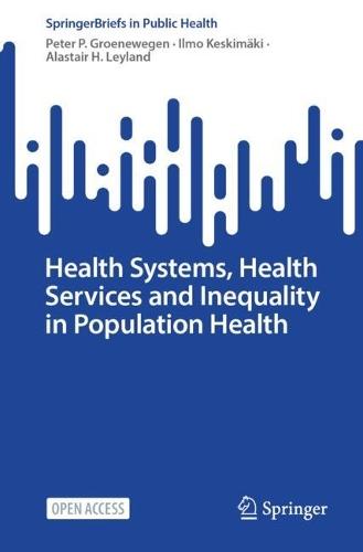 Health Systems, Health Services and Inequality in Population Health  by Peter P. Groenewegen at Abbey's Bookshop, 