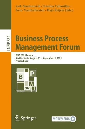 Business Process Management Forum: BPM 2025 Forum, Seville, Spain, August 31 – September 5, 2025, Proceedings  by Arik Senderovich at Abbey's Bookshop, 