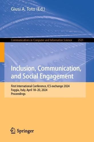 Inclusion, Communication, and Social Engagement: First International Conference, ICS exchange 2024, Foggia, Italy, April 18–20, 2024, Proceedings  by Giusi A. Toto at Abbey's Bookshop, 
