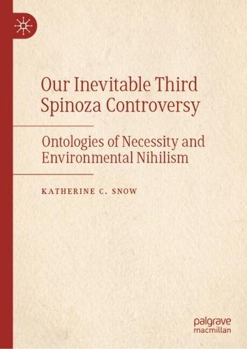 Our Inevitable Third Spinoza Controversy: Ontologies of Necessity and Environmental Nihilism