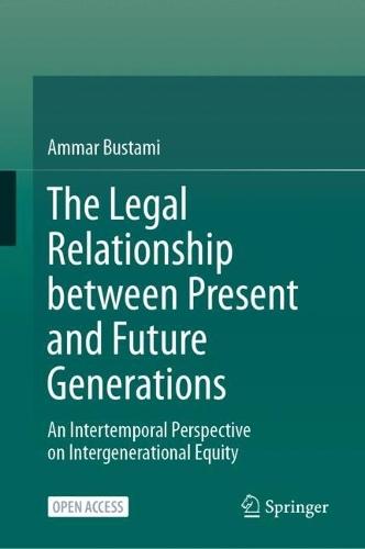 The Legal Relationship between Present and Future Generations: An Intertemporal Perspective on Intergenerational Equity  by Ammar Bustami at Abbey's Bookshop, 