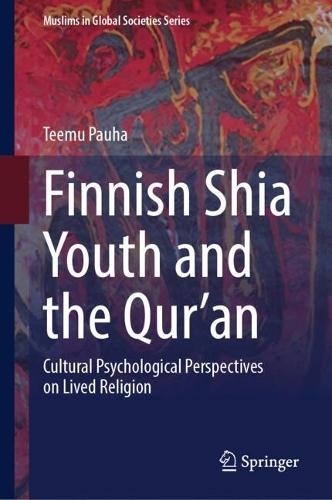 Finnish Shia Youth and the Qur’an: Cultural Psychological Perspectives on Lived Religion  by Teemu Pauha at Abbey's Bookshop, 