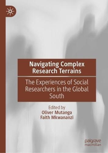 Navigating Complex Research Terrains: The Experiences of Social Researchers in the Global South