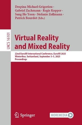 Virtual Reality and Mixed Reality: 22nd EuroXR International Conference, EuroXR 2025, Winterthur, Switzerland, September 3–5, 2025, Proceedings  by Despina Michael-Grigoriou at Abbey's Bookshop, 
