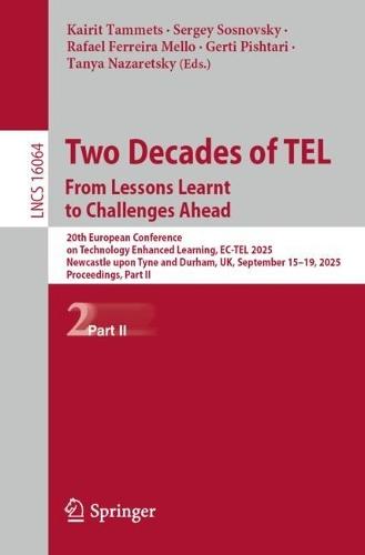 Two Decades of TEL. From Lessons Learnt to Challenges Ahead: 20th European Conference on Technology Enhanced Learning, EC-TEL 2025, Newcastle upon Tyne and Durham, UK, September 15–19, 2025, Proceedings, Part II  by Kairit Tammets at Abbey's Bookshop, 