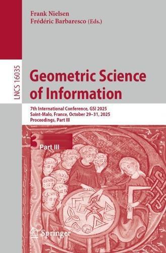 Geometric Science of Information: 7th International Conference, GSI 2025, Saint-Malo, France, October 29–31, 2025, Proceedings, Part III  by Frank Nielsen at Abbey's Bookshop, 