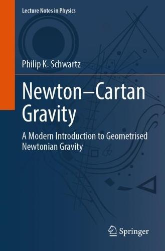 Newton–Cartan Gravity: A Modern Introduction to Geometrised Newtonian Gravity