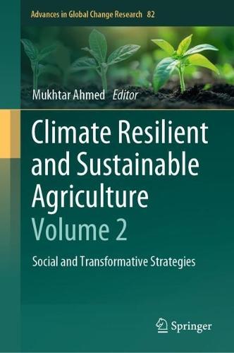 Climate Resilient and Sustainable Agriculture: Volume 2: Social and Transformative Strategies  by Mukhtar Ahmed at Abbey's Bookshop, 
