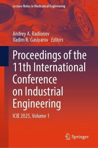 Proceedings of the 11th International Conference on Industrial Engineering: ICIE 2025, Volume 1  by Andrey A. Radionov at Abbey's Bookshop, 