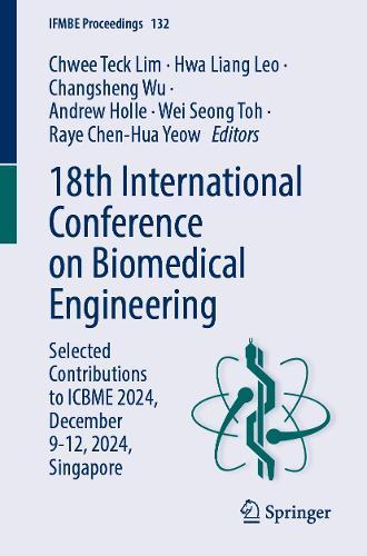 18th International Conference on Biomedical Engineering: Selected Contributions to ICBME 2024, December 9-12, 2024, Singapore  by Chwee Teck Lim at Abbey's Bookshop, 