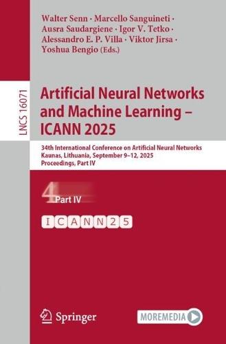 Artificial Neural Networks and Machine Learning – ICANN 2025: 34th International Conference on Artificial Neural Networks, Kaunas, Lithuania, September 9–12, 2025, Proceedings, Part IV  by Walter Senn at Abbey's Bookshop, 