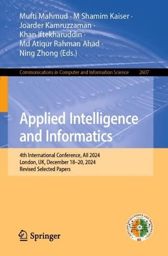 Applied Intelligence and Informatics: 4th International Conference, AII 2024, London, UK, December 18–20, 2024, Revised Selected Papers  by Mufti Mahmud at Abbey's Bookshop, 